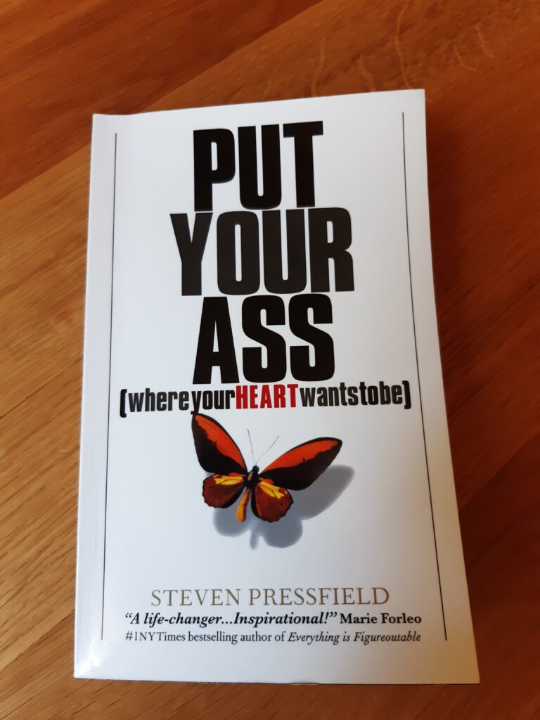 Buch von Steven Pressfield: Put Your Ass Where Your Heart Wants to Be